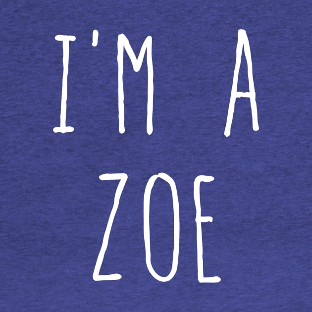 I'm a Zoe by KThad